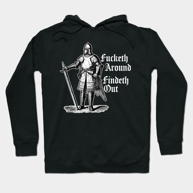 Fucketh Around, Findeth Out. Hoodie by n23tees